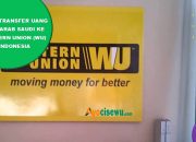 10 Cara Transfer Uang dari Arab Saudi Ke Western Union (WU) Indonesia