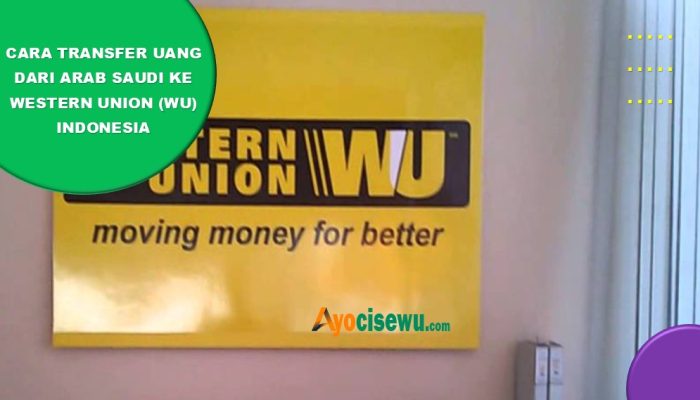 10 Cara Transfer Uang dari Arab Saudi Ke Western Union (WU) Indonesia