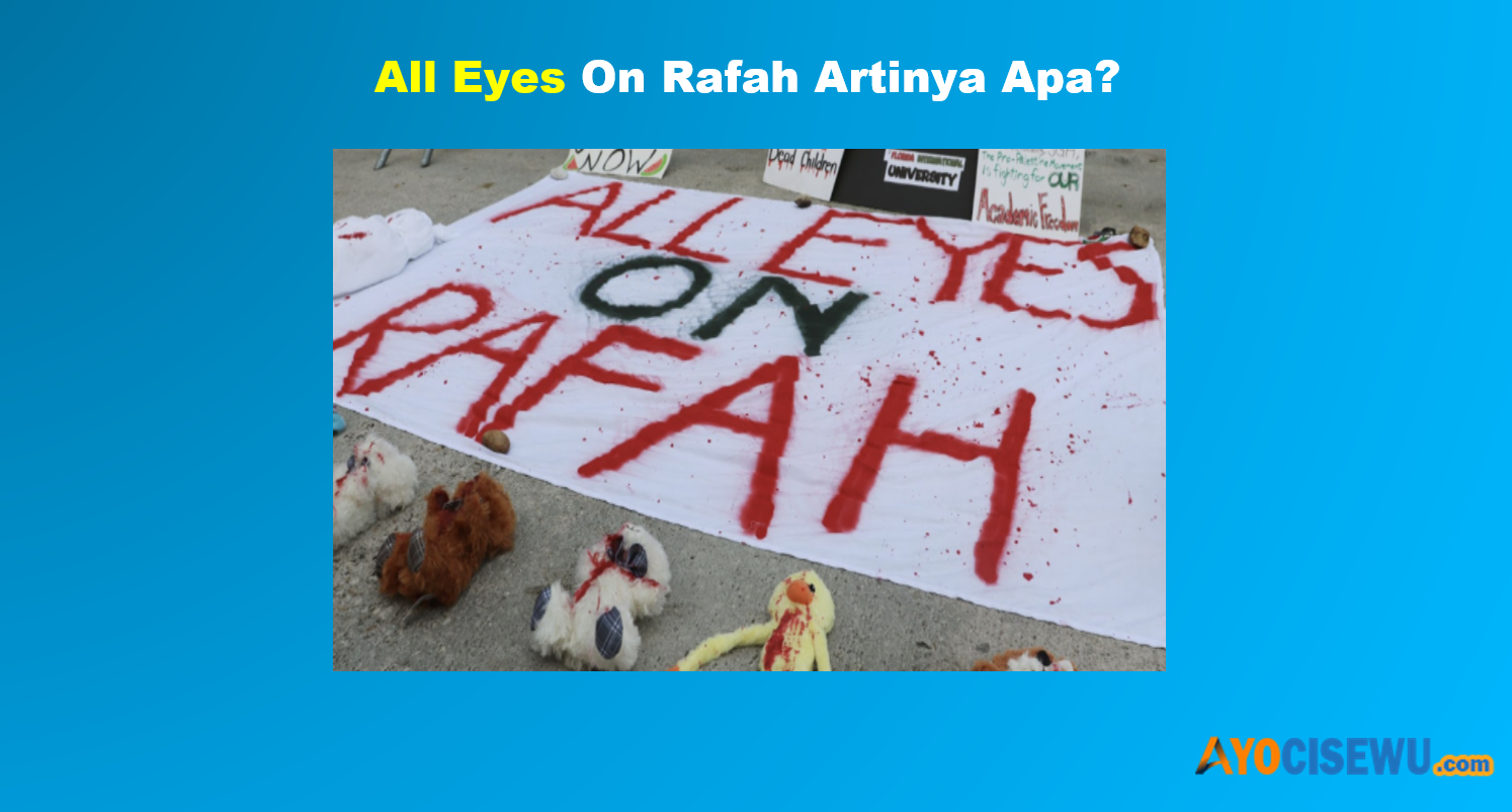 All Eyes On Rafah Artinya Adalah Apa?