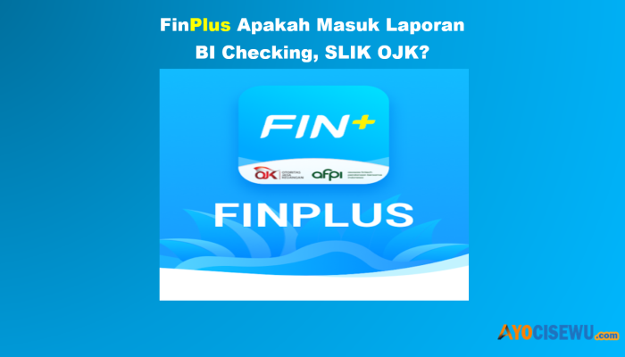 Apakah FinPlus Masuk BI Checking OJK? Review Disini