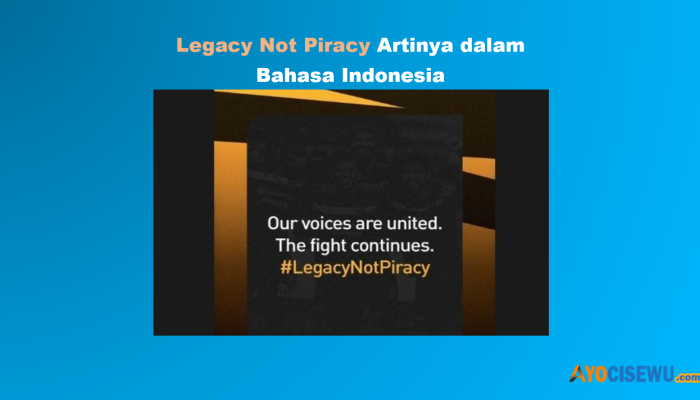 TERJAWAB! Ini Arti Legacy Not Piracy dalam Bahasa Indonesia