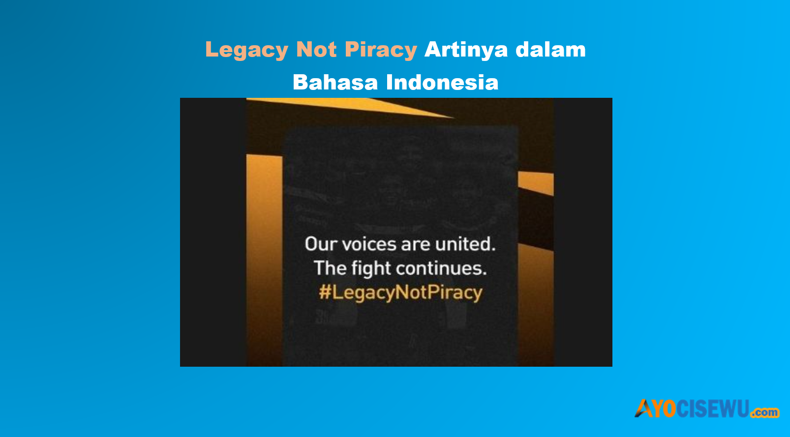 Arti Legacy Not Piracy dalam Bahasa Indonesia