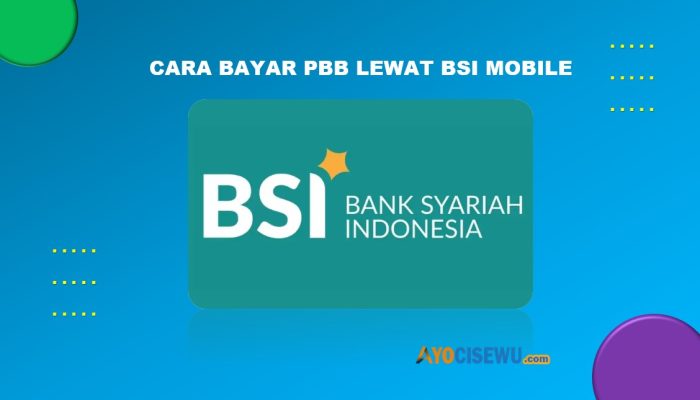 5 Cara Bayar PBB Lewat BSI Mobile Cukup 2 Menit