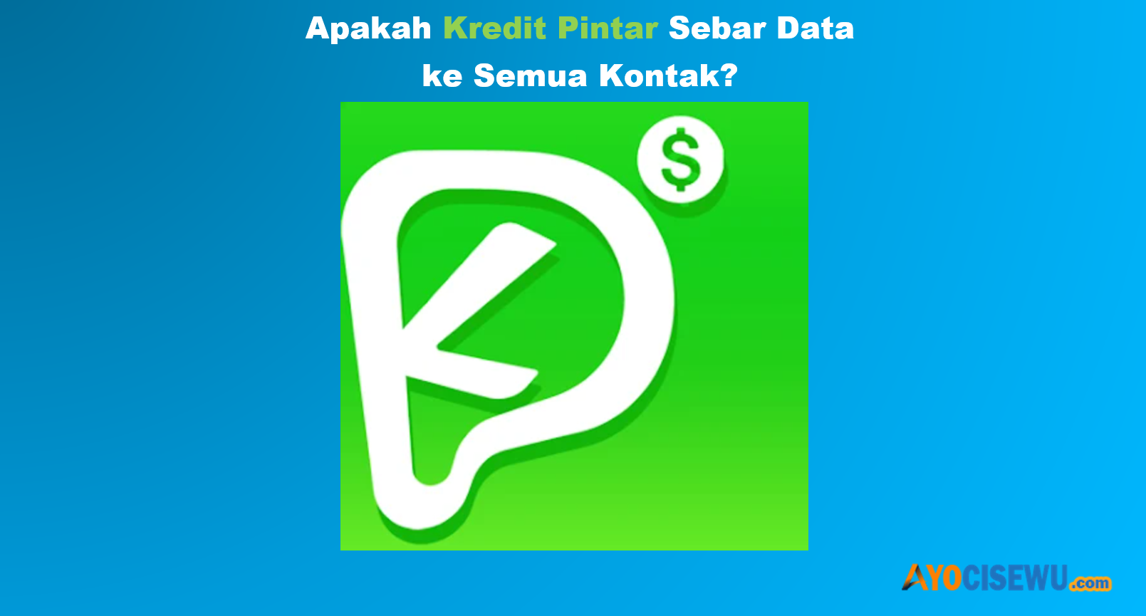 Apakah Galbay Kredit Pintar Sebar Data atau Tidak?