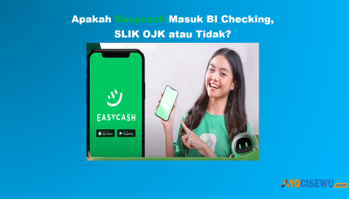 Easycash Masuk BI Checking, SLIK OJK? Review Disini