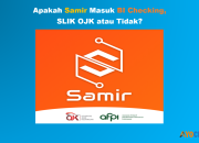 Apakah Samir Masuk BI Checking, SLIK OJK? Review Jawaban