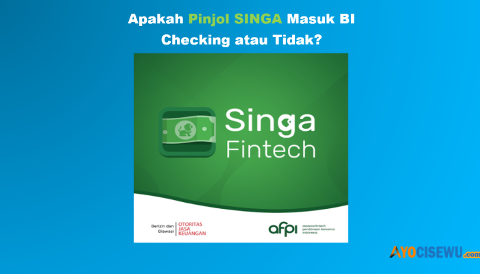 Pinjol SINGA Masuk BI Checking OJK Tidak? Review Jawaban