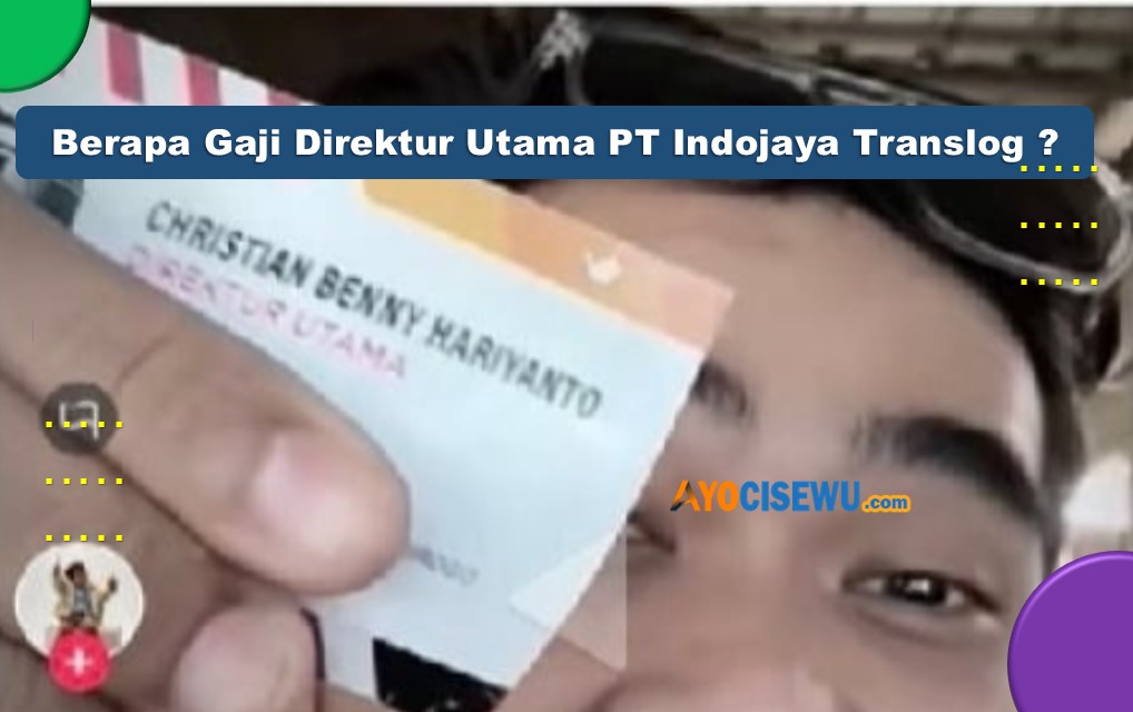 Berapa Gaji Direktur Utama PT Indojaya Translog