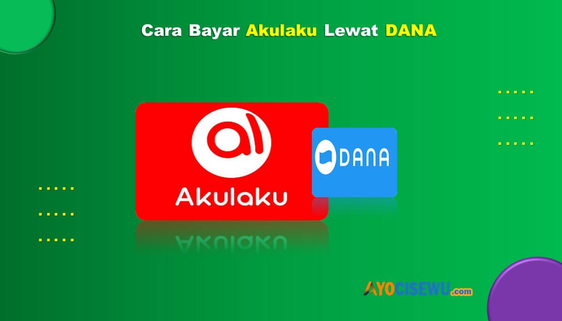 Cara Bayar Akulaku Lewat DANA