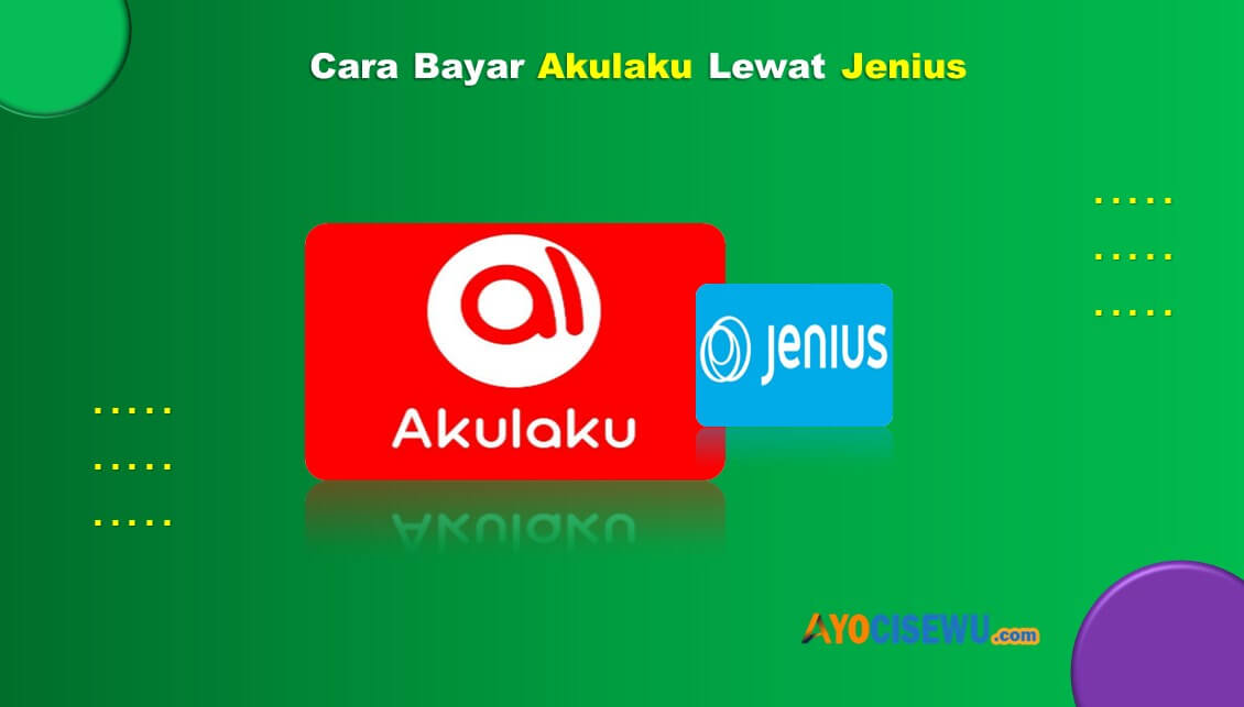Cara Bayar Akulaku Lewat Jenius