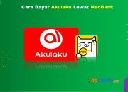 10 Cara Bayar Akulaku Lewat NeoBank Cukup 1 Menit