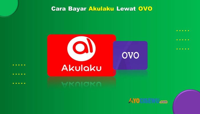 14 Cara Bayar Akulaku Lewat OVO Mudah & Cepat