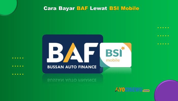 8 Cara Bayar BAF Lewat BSI Mobile Praktis Cukup 1 Menit