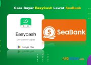 11 Cara Bayar Easycash Lewat SeaBank Terbaru Cukup 1 Menit