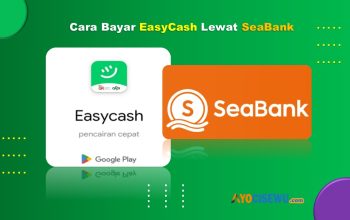 11 Cara Bayar Easycash Lewat SeaBank: Cukup 2 Menit