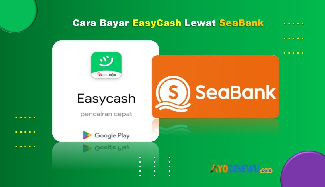 Cara Bayar Easycash Lewat SeaBank