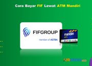 10 Cara Bayar FIF Lewat ATM Mandiri Cukup 2 Menit