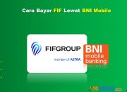 7 Cara Bayar FIF Lewat BNI Mobile Cukup 1 Menit Beres