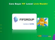10 Cara Bayar FIF Lewat Livin Mandiri Mudah Anti Ribet