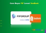7 Cara Bayar FIF Lewat SeaBank Cepat Dan Praktis