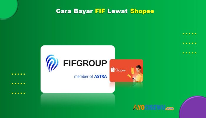 9 Cara Bayar FIF Lewat Shopee Praktis Cukup 1 Menit