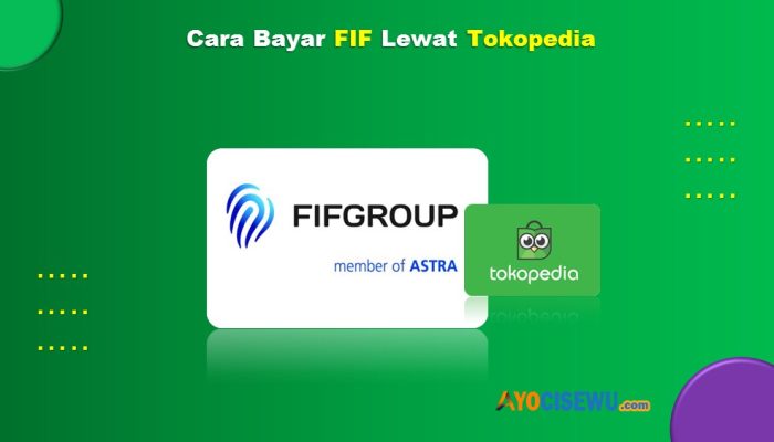 9 Cara Bayar FIF Lewat Tokopedia Anti Ribet Cukup 1Menit Beres
