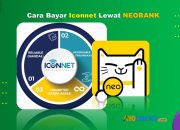 8 Cara Bayar Iconnet Lewat NeoBank Cukup 1 Menit