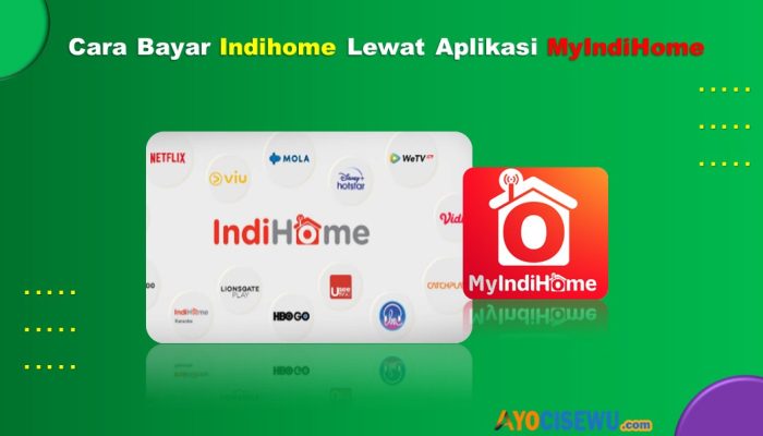 7 Cara Bayar IndiHome Lewat Aplikasi MyIndiHome Cukup 1 Menit