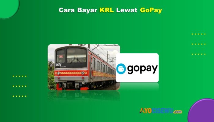 9 Cara Bayar KRL Lewat GoPay Anti Ribet Cukup 2 Menit Beres