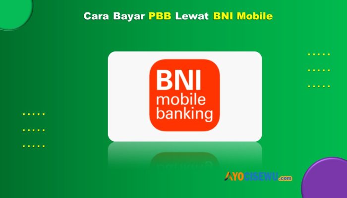 11 Cara Bayar PBB Lewat BNI Mobile Mudah dan Praktis