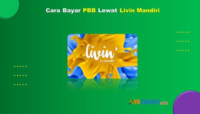 9 Cara Bayar PBB Lewat Livin Mandiri Mudah Cukup 1 Menit
