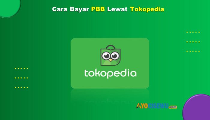 9 Cara Bayar PBB Lewat Tokopedia Praktis Cukup 1 Menit