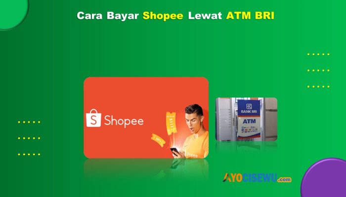 13 Cara Bayar Shopee Lewat ATM BRI Cepat dan Praktis