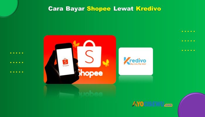 9 Cara Bayar Shopee Lewat Kredivo Dengan Cepat Cukup 1 Menit