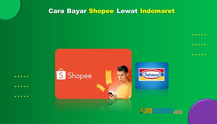 8 Cara Bayar Shopee Lewat Indomaret Praktis Dan Mudah