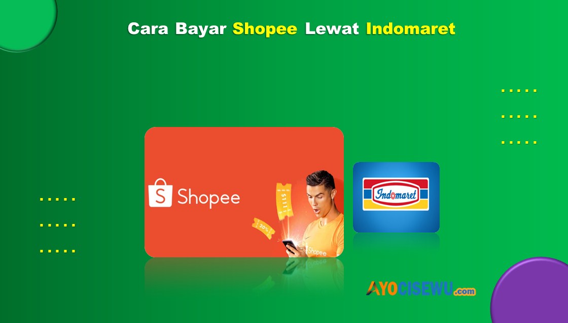 Cara Bayar Shopeet Lewat Indomaret