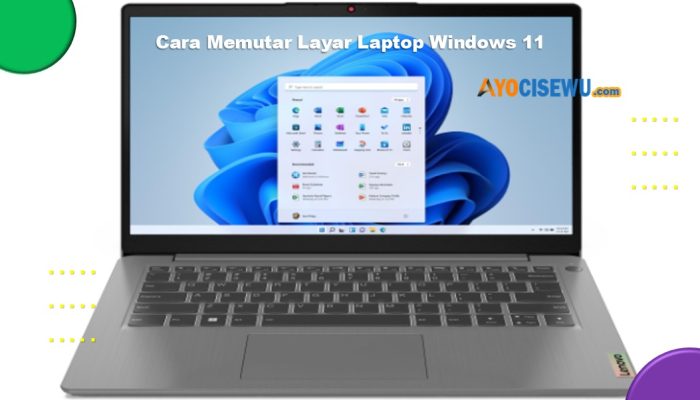 5 Cara Memutar Layar Laptop Windows 11 Terbaru