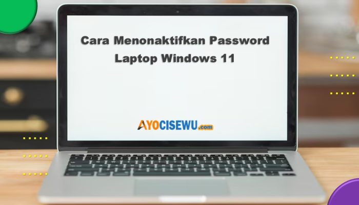 3 Cara Menonaktifkan Password Laptop Windows 11