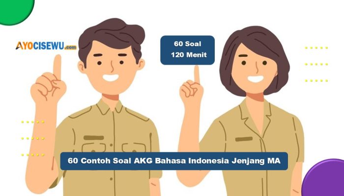 60 Contoh Soal AKG Bahasa Indonesia Jenjang MA Tahun 2024