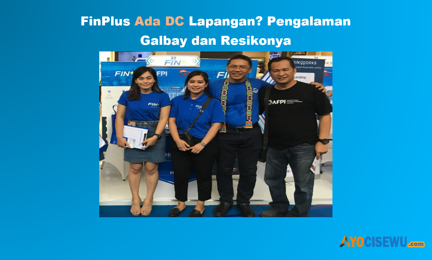 FinPlus Ada DC Lapangan, Berikut Pengalaman Galbay dan Resikonya