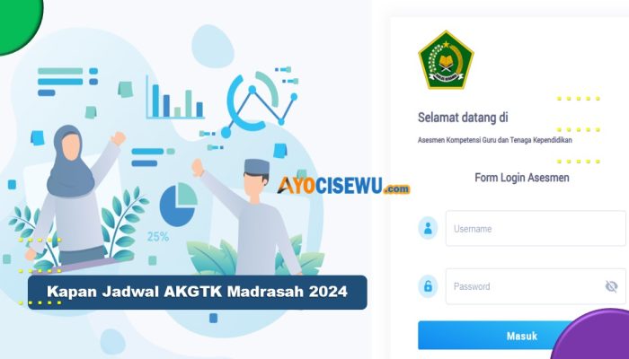 Kapan AKGTK Madrasah 2024 Dilaksanakan, Inilah Jadwal & Tips Jitu!