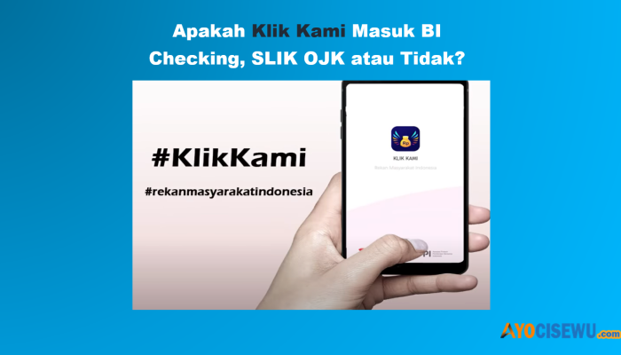 Klik Kami Masuk BI Checking, SLIK OJK? Review Jawaban