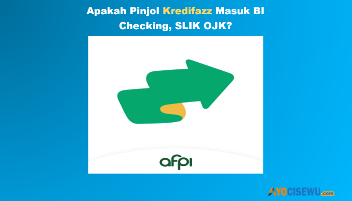 Apakah Kredifazz Masuk BI Checking, SLIK OJK? Review