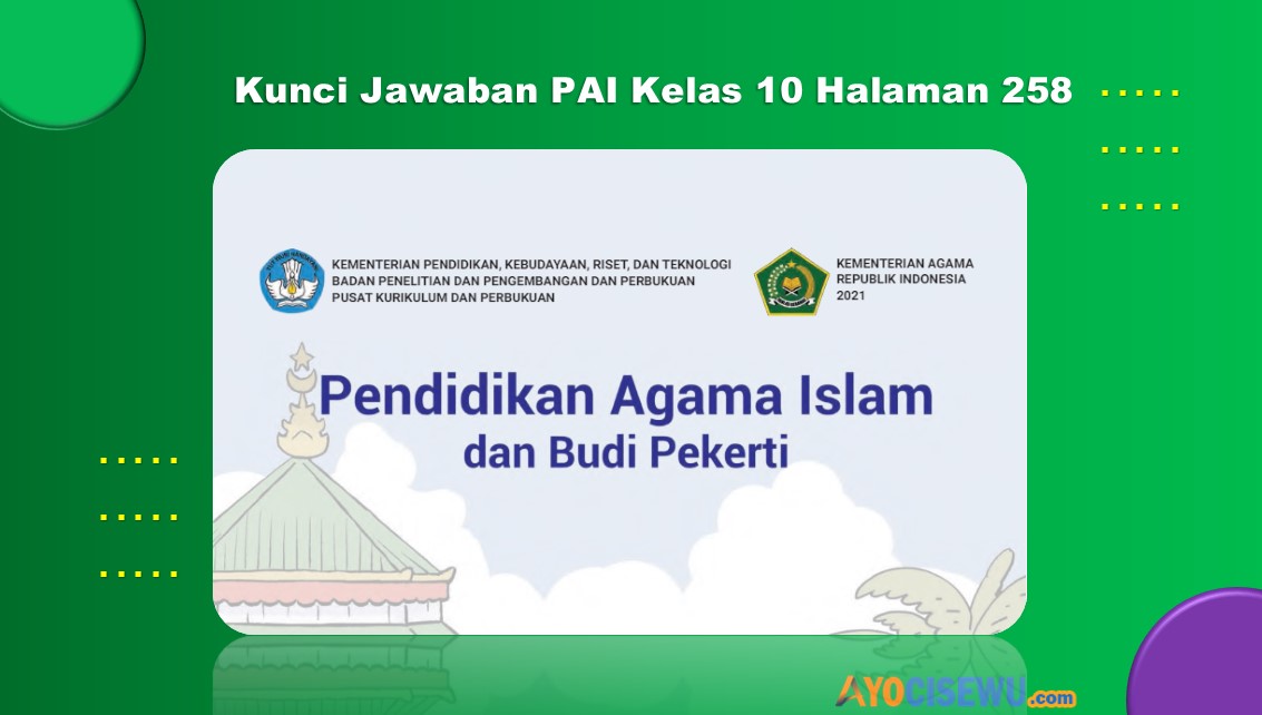 Kunci Jawaban PAI Kelas 10 Halaman 258-262 Kurikulum Merdeka