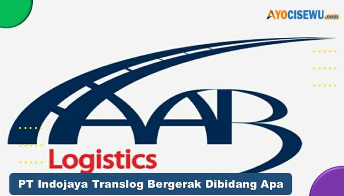 PT Indojaya Translog Bergerak Dibidang Apa? Cek Disini