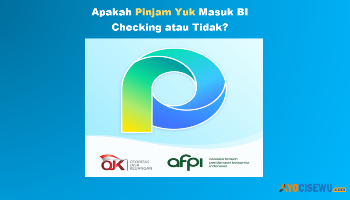 Pinjam Yuk Masuk BI Checking SLIK OJK? Review Jawaban