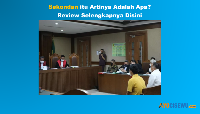 Sekondan itu Artinya Adalah Apa? Review Selengkapnya