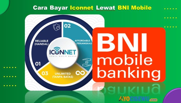 10 Cara Bayar Iconnet Lewat BNI Mobile Cukup 2 Menit