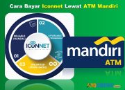 10 Cara Bayar Iconnet Lewat ATM Mandiri Cukup 1 Menit