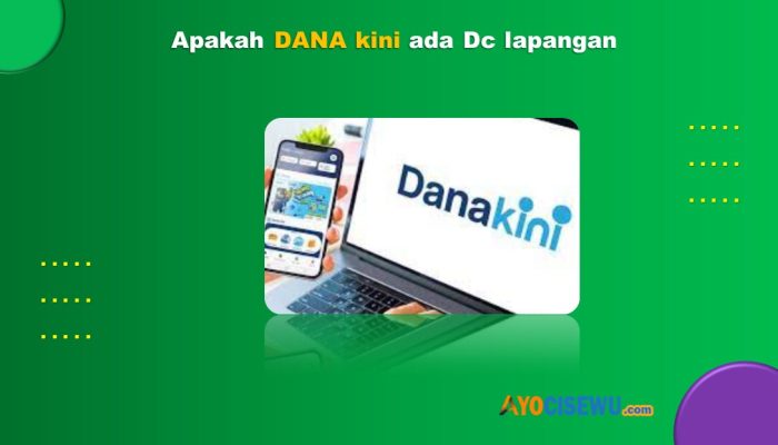 Apakah DANAKini Ada DC lapangan? Pengalaman Galbay Terbaru